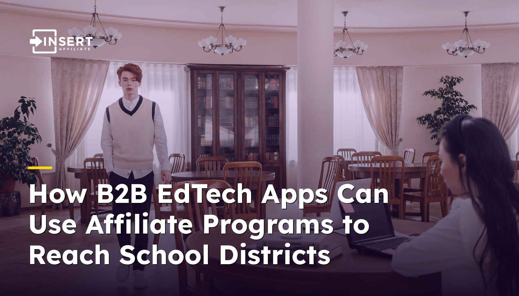 How B2B EdTech Apps Can Use Affiliate Programs to Reach School Districts