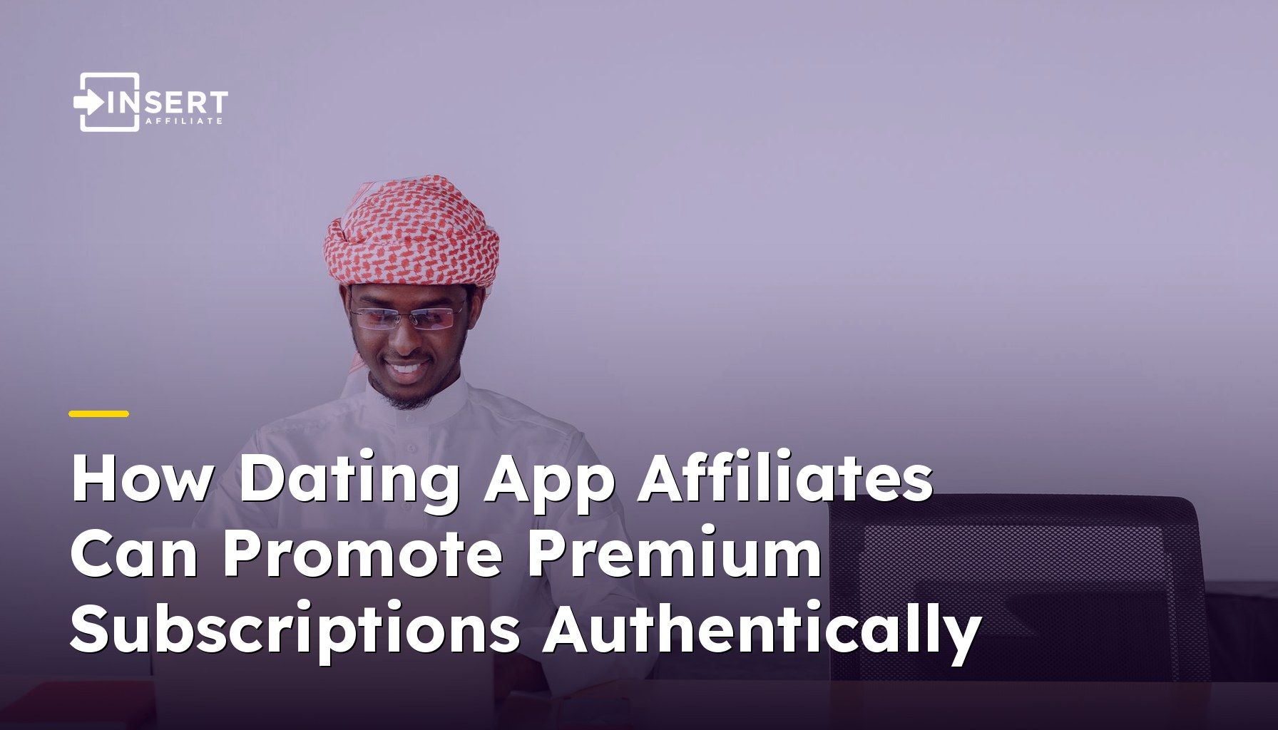 How Dating App Affiliates Can Promote Premium Subscriptions Authentically