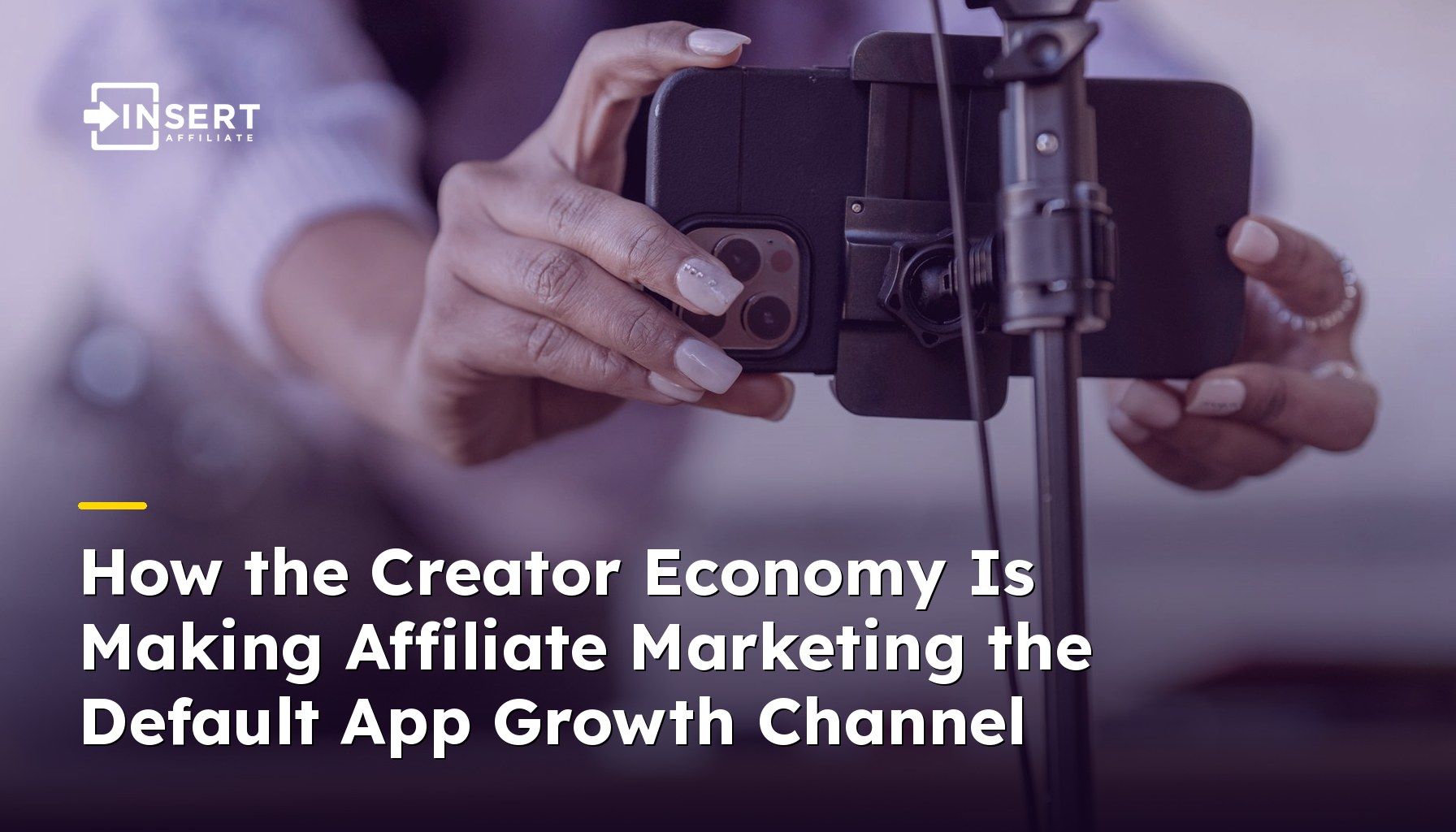 How the Creator Economy Is Making Affiliate Marketing the Default App Growth Channel