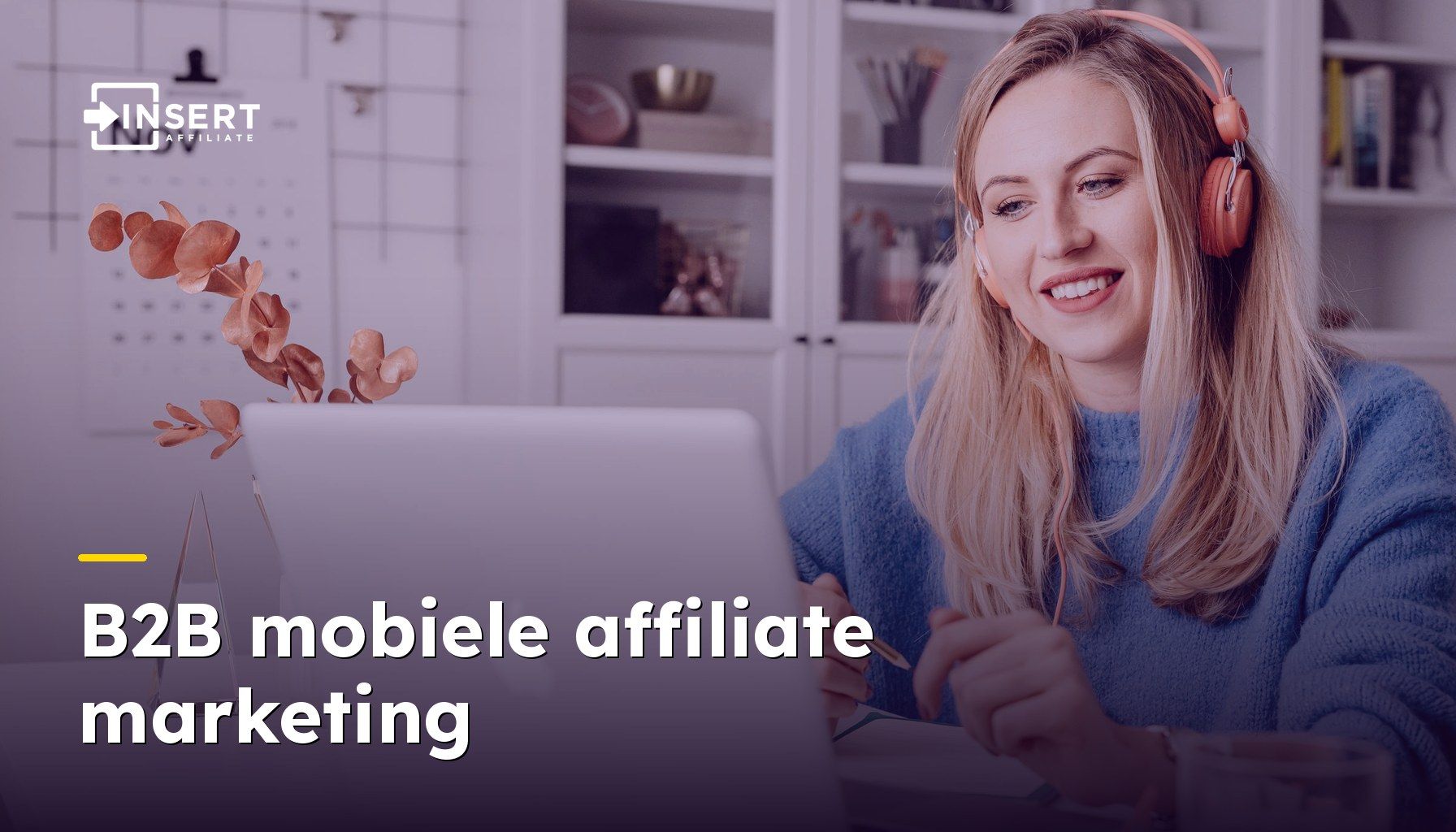 B2B mobiele affiliate marketing: zo zetten enterprise apps affiliates in