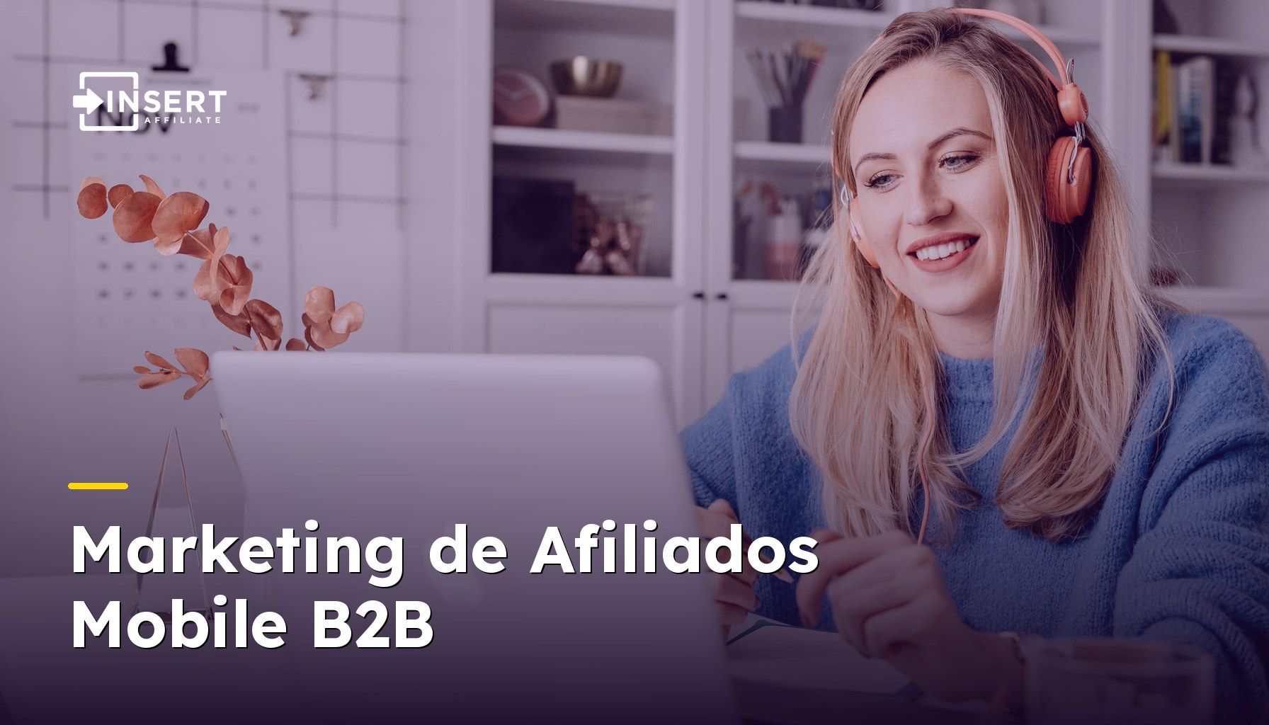 Marketing de Afiliados Mobile B2B: Como Apps Corporativos Podem Usar Afiliados