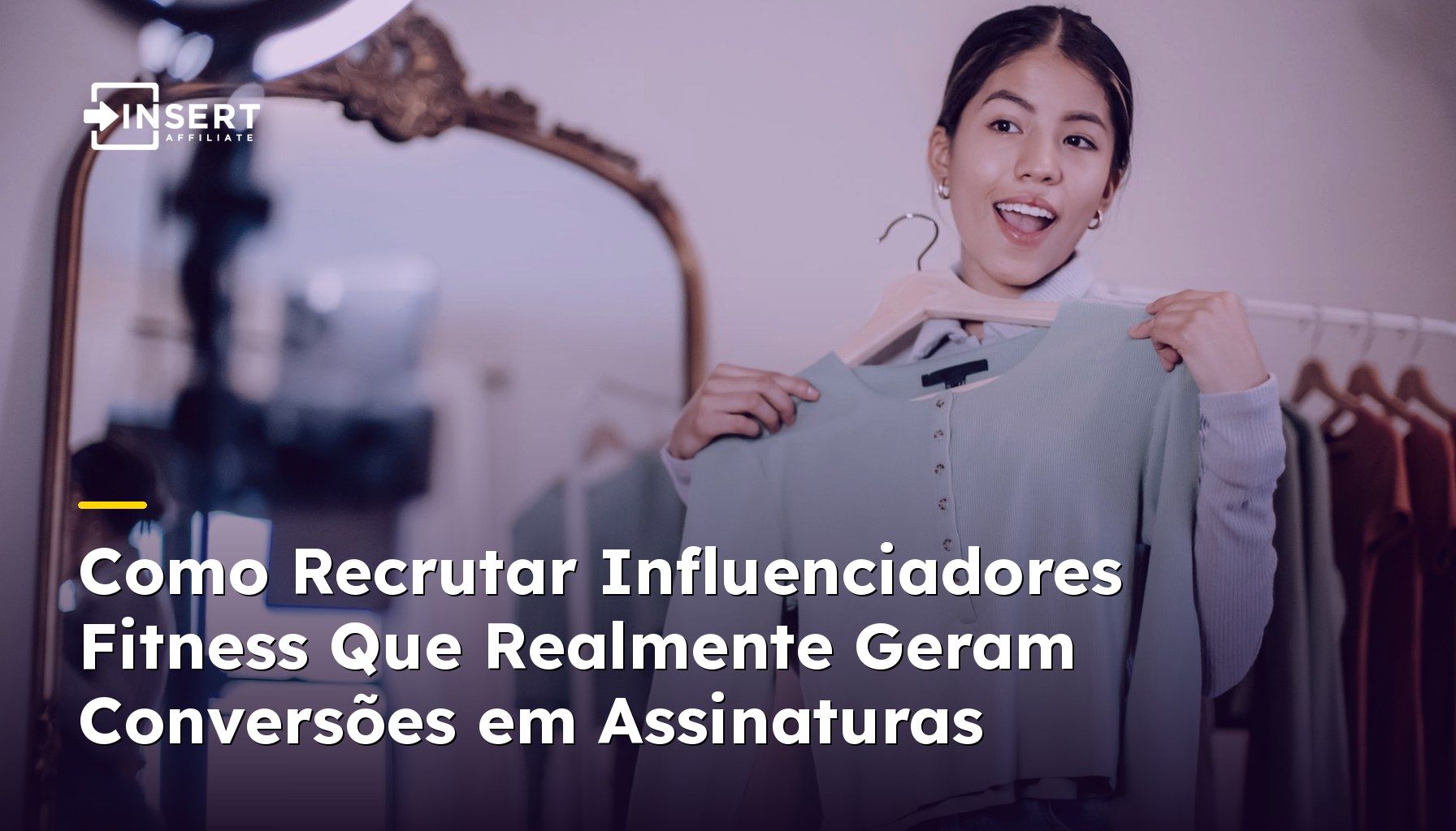 Como Recrutar Influenciadores Fitness Que Realmente Geram Conversões em Assinaturas