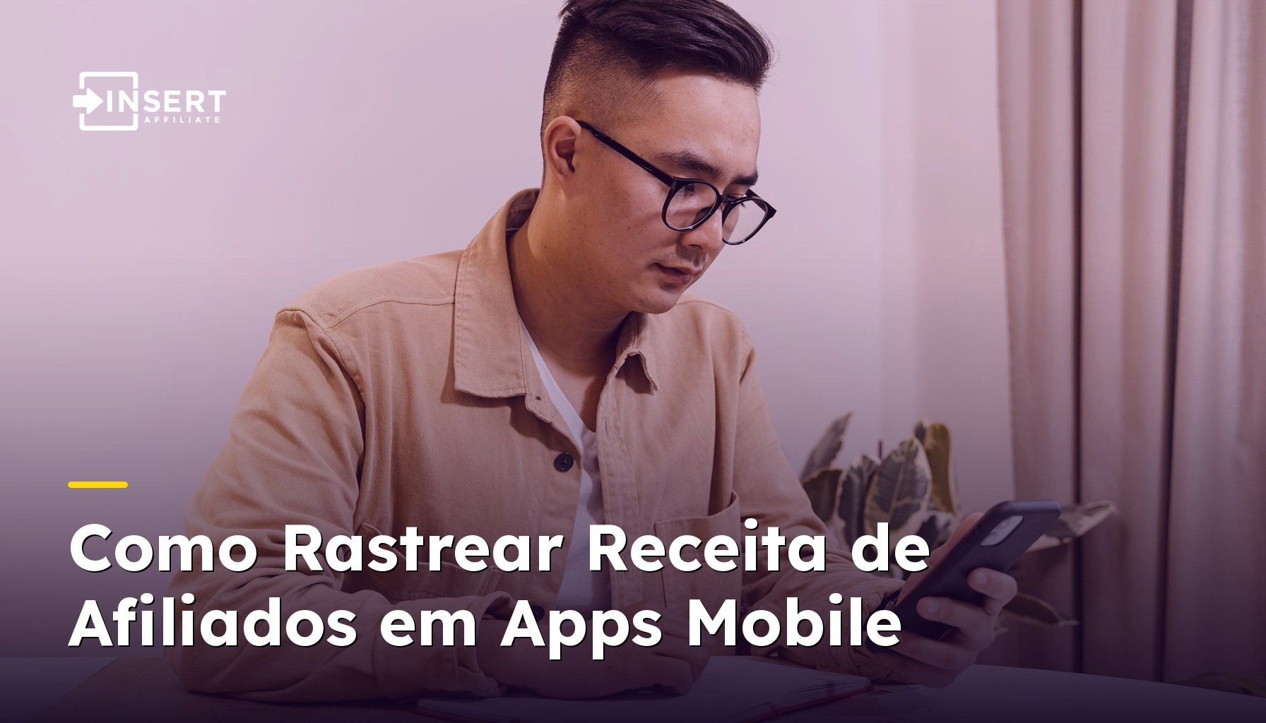 Como Rastrear Receita de Afiliados em Apps Mobile: O Guia Definitivo
