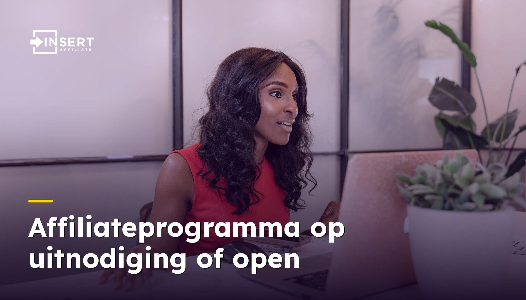 Affiliateprogramma op uitnodiging of open: voor- en nadelen