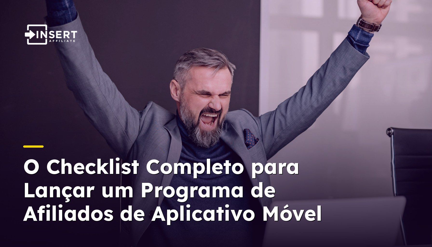 O Checklist Completo para Lançar um Programa de Afiliados de Aplicativo Móvel