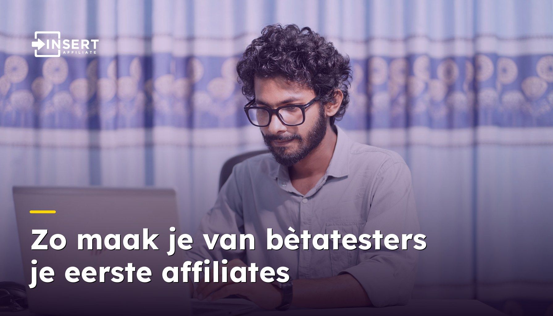 Zo maak je van bètatesters je eerste affiliates